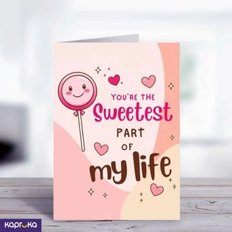 You Are The Sweetest Part Of My Life Greeting Card 5x7  Online for none