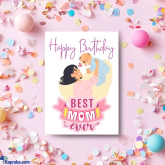 Happy Bday Best Mom Ever Greeting Card  Online for none