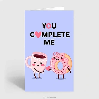 You Complete Me Greeting Card  Online for none
