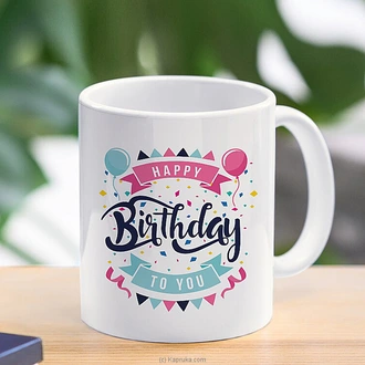 Happy Birthday To You Mug - 11 Oz  Online for none