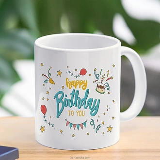 Happy Birthday To You Mug - 11 Oz  Online for none
