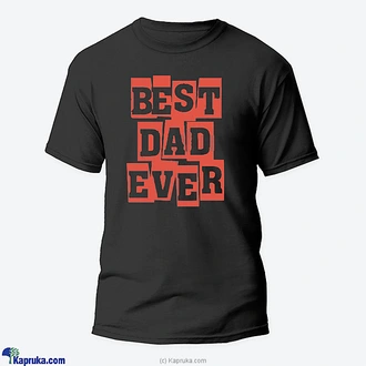 Best Dad  Ever Tshirt -001 Buy Kapruka Fulfillment Printing Online for specialGifts
