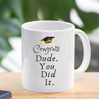 Congrats Dude You Did It Gratuation Mug Gratuation Gifts  Online for none