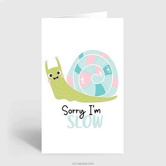 Sorry I am slow card Buy Greeting Cards Online for specialGifts