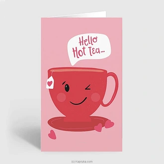 Hello Hot Tea Love Greeting Card  Online for none
