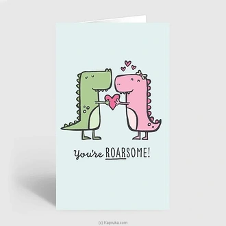 You Are Roarsome Love Greeting Card  Online for none
