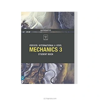 PERSON EDEXCEL INTERNATIONAL A LEVEL MECHANICS 3 STUDENT BOOK - MDG Buy MD Gunasena Online for specialGifts