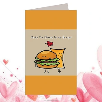 You Are Cheese To My Burger Greeting Card  Online for none