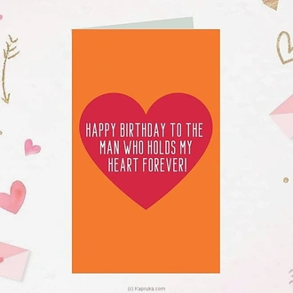 Happy birthday to the man who holds my heart forever Buy Greeting Cards Online for specialGifts