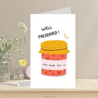 Well Preserved My Love For You Greeting Card  Online for none