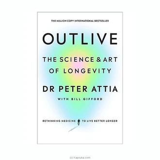 Outlive :The Science And Art Of Longevity Book Buy M D Gunasena Online for specialGifts