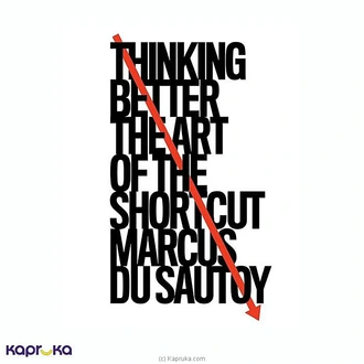 THINKING BETTER: THE ART OF THE SHORTCUT Buy M D Gunasena Online for specialGifts