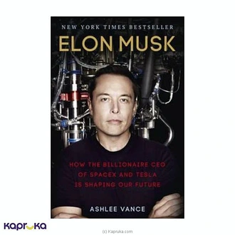 Elon Musk : How The Billionaire CEO Of SpaceX And Tesla Is Shaping Our Future Buy JEYA BOOK CENTRE PVT LTD Online for specialGifts