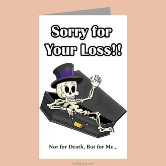 Sorry For Your Loss Greeting Card ~ Screw You Gifts Buy Greeting Cards Online for specialGifts