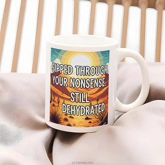 `still Dehydrated` Ceramic Mug ~ Screw You Gifts  Online for none