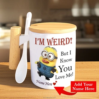 Personalized Minion ``I`m Weird But I Know You Love Me`` Mug Buy personalized gifts Online for specialGifts