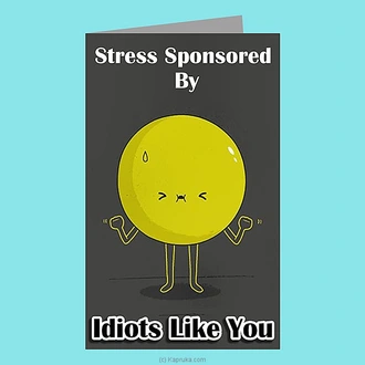 ``Idiots Like You`` Greeting Card ~ Screw You Gifts Buy Greeting Cards Online for specialGifts