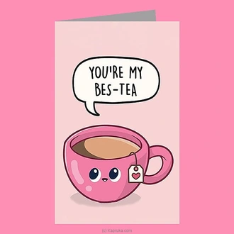 ``you`re My Bes Tea`` Greeting Card  Online for none