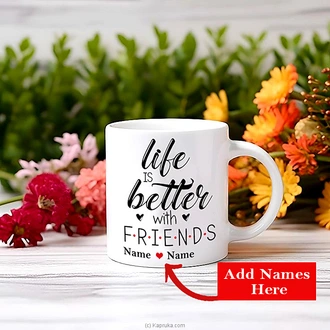 ``life Is Better With FRIENDS`` Personalized Mug  Online for none