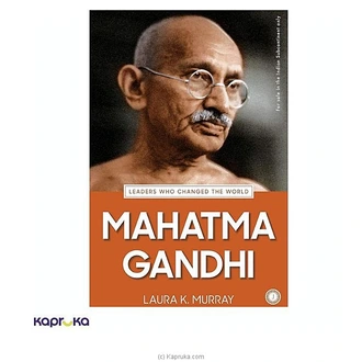MAHATMA GANDHI (LEADERS WHO CHANGED THE WORLD ) Buy M D GUNASENA and COMPANY (PVT) LTD Online for specialGifts