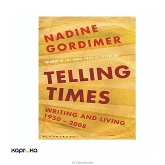 Telling Times - Writing and Living 1950 to 2008 Buy JEYA BOOK CENTRE PVT LTD Online for specialGifts