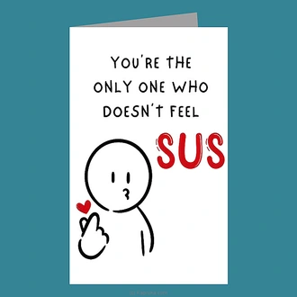 ``You`re The Only One Who Doesn`t Feel SUS`` GEN Z Valentine`s Greeting Card Buy Greeting Cards Online for specialGifts