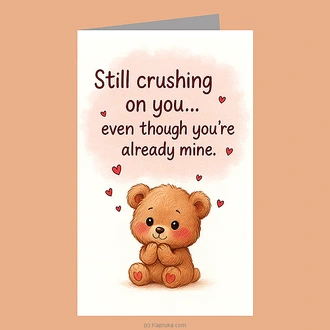 ``Still Crushing On You`` Valentine Greeting Card Buy Greeting Cards Online for specialGifts