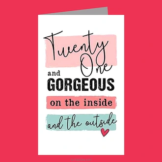 ``Twenty One and Gorgeous`` Birthday Greeting Card Buy Greeting Cards Online for specialGifts