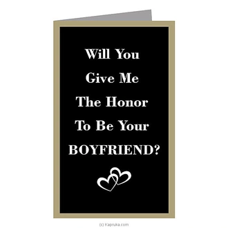 ``Will You Give Me The Honor To Be Your Boyfriend`` Greeting Card Buy Greeting Cards Online for specialGifts