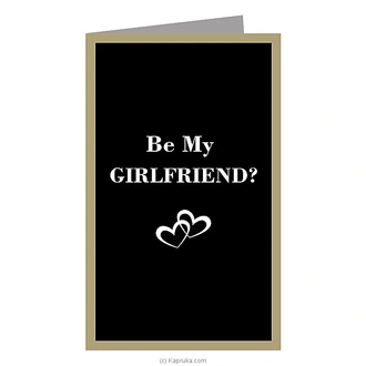 ``Be My Girlfriend`` Greeting Card Buy Greeting Cards Online for specialGifts