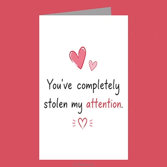 ``You`ve Completely Stolen My Attention`` Greeting Card Buy Greeting Cards Online for specialGifts