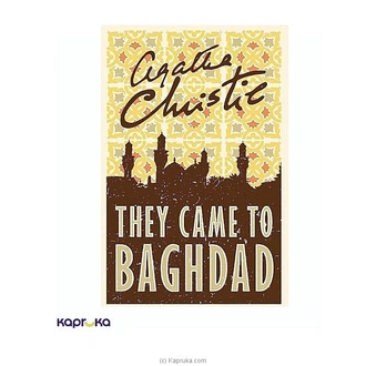 THEY CAME TO BAGHDAD (AGATHA CHRISTIE) Buy M D GUNASENA AND COMPANY (PVT) LTD Online for specialGifts