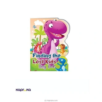 FINDING THE LOST KID STORY BOOK (DIECUT BOARD BOOK - HELLO FRIEND) Buy M D GUNASENA AND COMPANY (PVT) LTD Online for specialGifts
