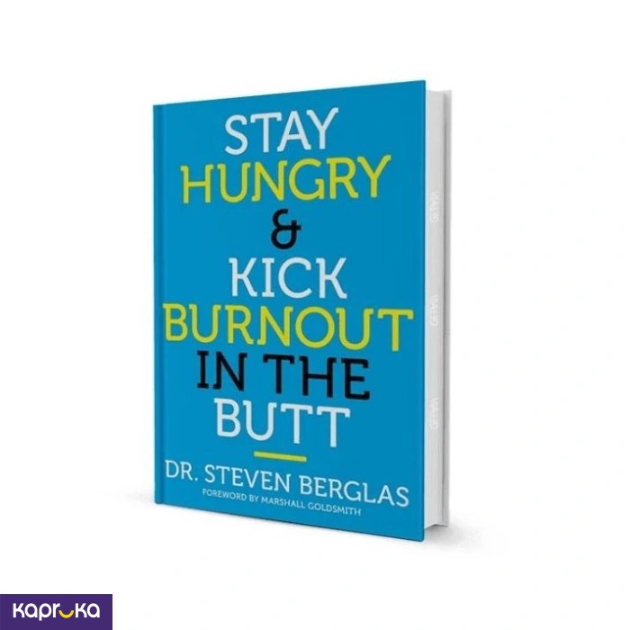 Stay Hungry And Kick Burnout In The Butt