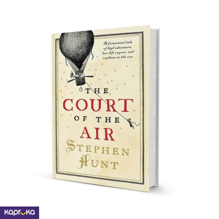 The Court Of The Air By Stephen Hunt