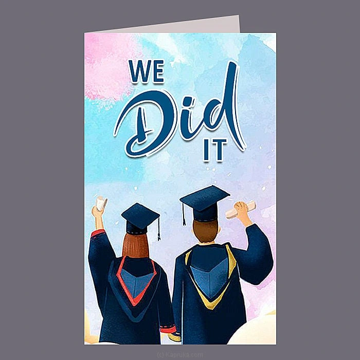   We Did It   Graduation Greeting Card