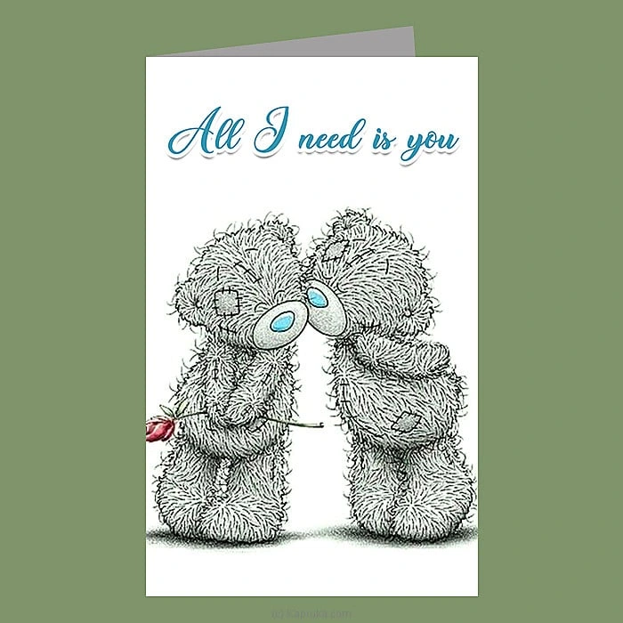   All I Need Is You   Greeting Card