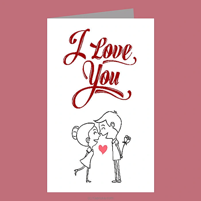   I Love You   Romance Greeting Card