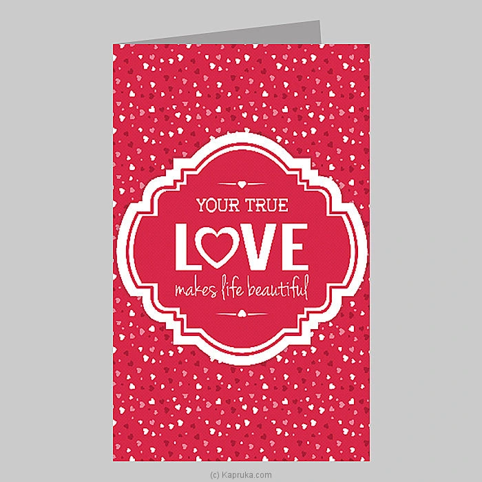   Your True Love Makes Life Beautiful   Romance Greeting Card