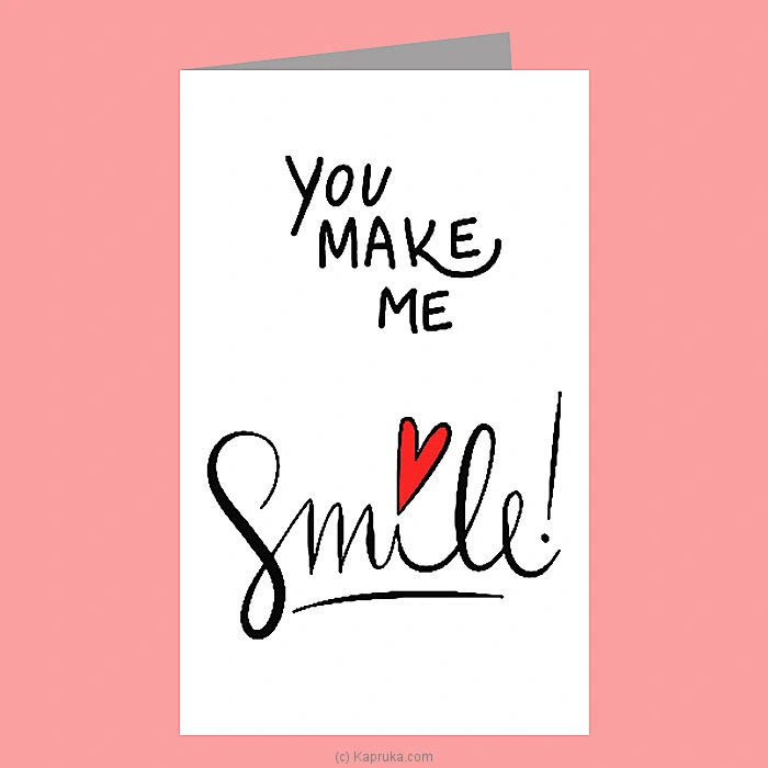   You Make Me Smile   Romance Greeting Card