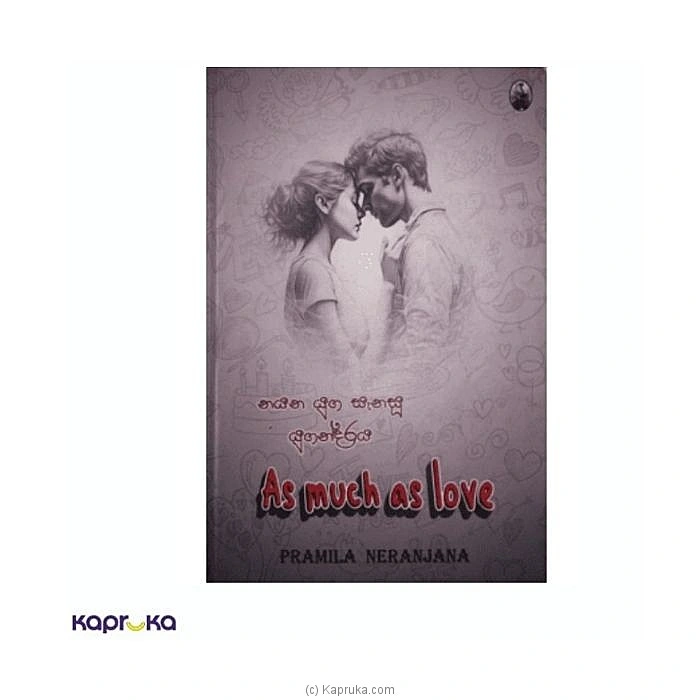 AS MUCH AS LOVE NAYANA YUGA SANASU YUGANDARAYA